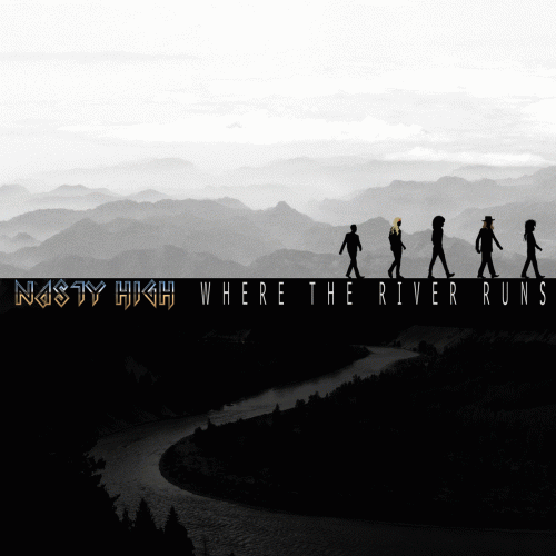 Nasty High : Where the River Runs